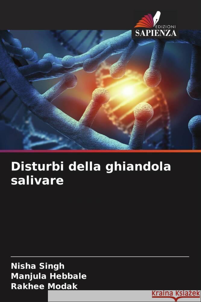 Disturbi della ghiandola salivare Singh, Nisha, Hebbale, Manjula, Modak, Rakhee 9786204472539 Edizioni Sapienza - książka