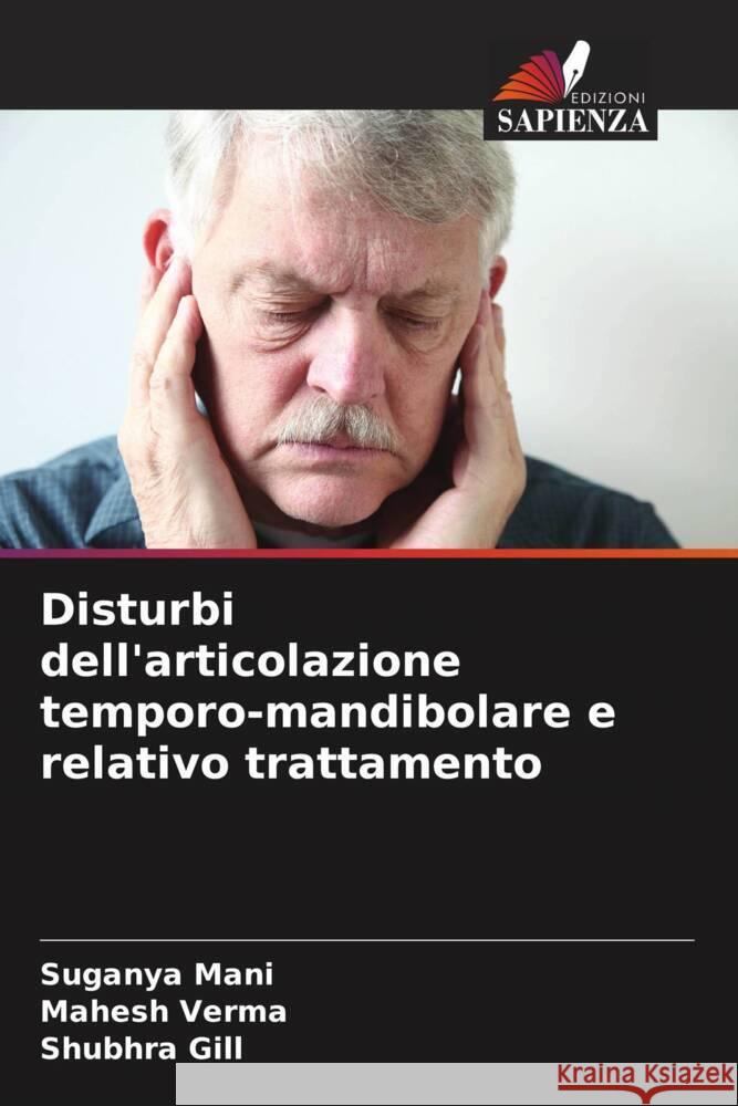 Disturbi dell'articolazione temporo-mandibolare e relativo trattamento Mani, Suganya, Verma, Mahesh, Gill, Shubhra 9786205446775 Edizioni Sapienza - książka