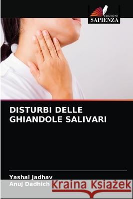 Disturbi Delle Ghiandole Salivari Yashal Jadhav, Anuj Dadhich 9786204079745 Edizioni Sapienza - książka