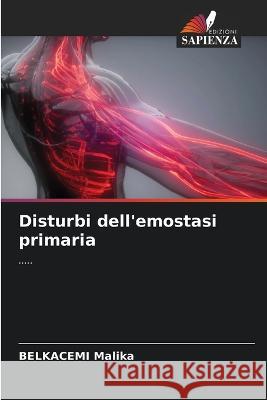 Disturbi dell'emostasi primaria Belkacemi Malika   9786206046745 Edizioni Sapienza - książka