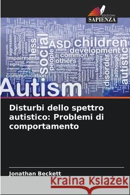 Disturbi dello spettro autistico: Problemi di comportamento Jonathan Beckett 9786207585113 Edizioni Sapienza - książka