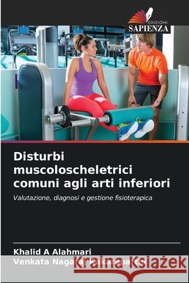 Disturbi muscoloscheletrici comuni agli arti inferiori Alahmari, Khalid A, Kakaraparthi, Venkata Nagaraj 9786200345950 Edizioni Sapienza - książka