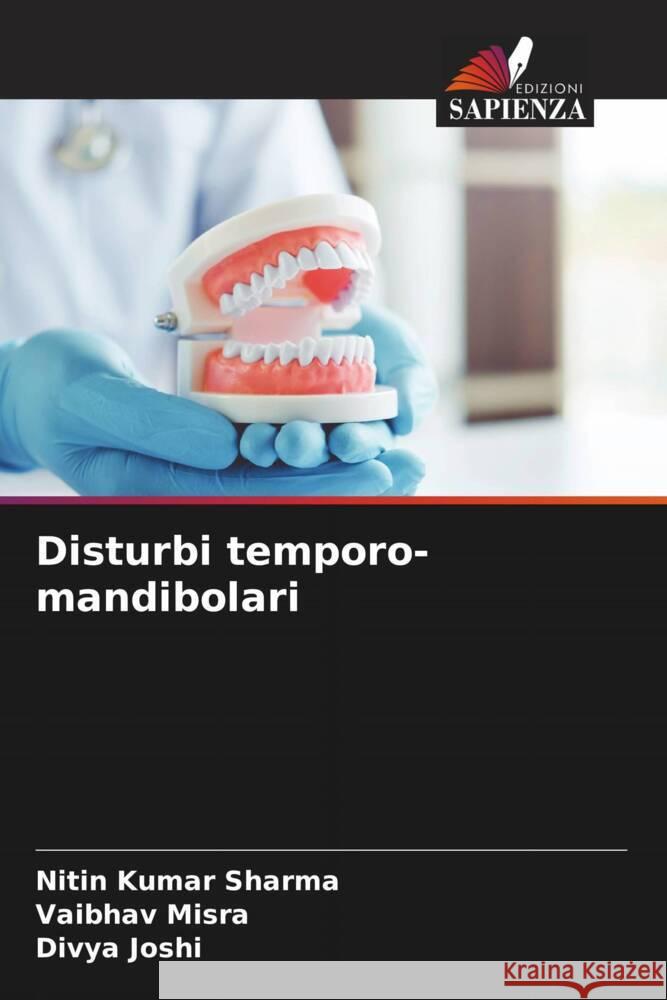 Disturbi temporo-mandibolari Nitin Kumar Sharma Vaibhav Misra Divya Joshi 9786205693629 Edizioni Sapienza - książka