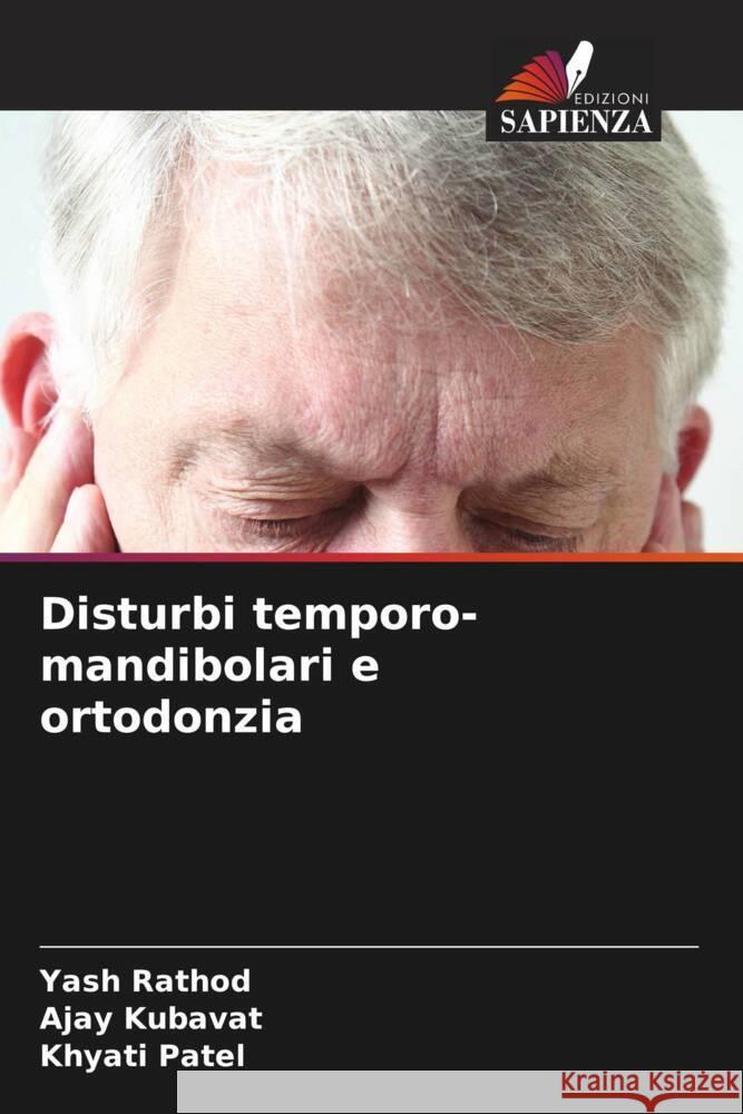 Disturbi temporo-mandibolari e ortodonzia Rathod, Yash, KUBAVAT, AJAY, Patel, Khyati 9786206358220 Edizioni Sapienza - książka