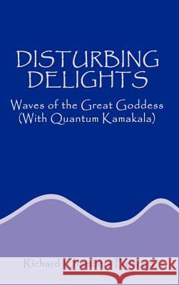Disturbing Delights: Waves of the Great Goddess with Quantum Kamakala Prescott, Richard Chambers 9780759634176 Authorhouse - książka