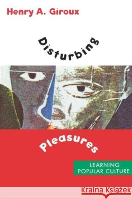 Disturbing Pleasures: Learning Popular Culture Giroux, Henry A. 9780415909013 Routledge - książka