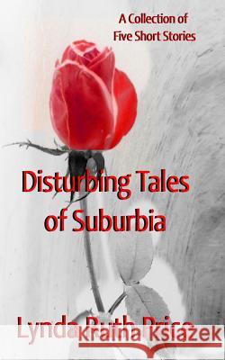 Disturbing Tales of Suburbia Lynda Ruth Price 9781496068873 Createspace - książka