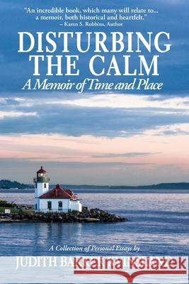 Disturbing The Calm: A Memoir of Time and Place Judith Kvinsland 9781942661511 Kitsap Publishing - książka