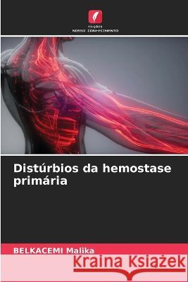 Disturbios da hemostase primaria Belkacemi Malika   9786206046752 Edicoes Nosso Conhecimento - książka