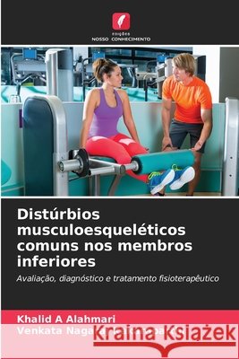 Distúrbios musculoesqueléticos comuns nos membros inferiores Alahmari, Khalid A, Kakaraparthi, Venkata Nagaraj 9786203034196 Edições Nosso Conhecimento - książka