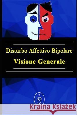 Disturbo Affettivo Bipolare - Visione Generale Marcus Deminco 9781081793302 Independently Published - książka