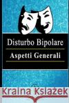 Disturbo Bipolare - Aspetti Generali Marcus Deminco 9781081788964 Independently Published