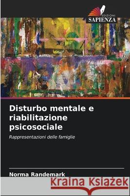 Disturbo mentale e riabilitazione psicosociale Randemark, Norma 9786209393013 Edizioni Sapienza - książka