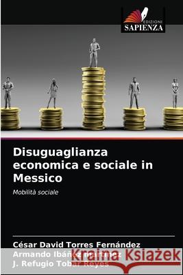 Disuguaglianza economica e sociale in Messico Torres Fern Armando Ib 9786203387773 Edizioni Sapienza - książka