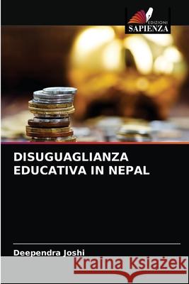 Disuguaglianza Educativa in Nepal Deependra Joshi 9786202936132 Edizioni Sapienza - książka