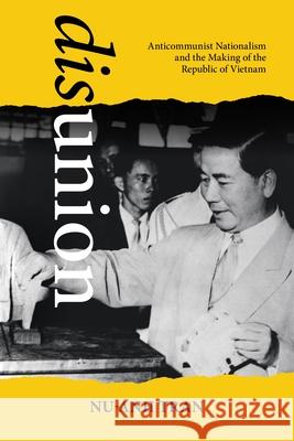 Disunion: Anticommunist Nationalism and the Making of the Republic of Vietnam Nu-Anh Tran 9780824887865 University of Hawaii Press - książka