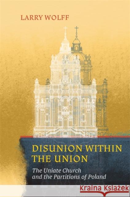 Disunion Within the Union: The Uniate Church and the Partitions of Poland Outmask   9780674246287 Harvard University Press - książka
