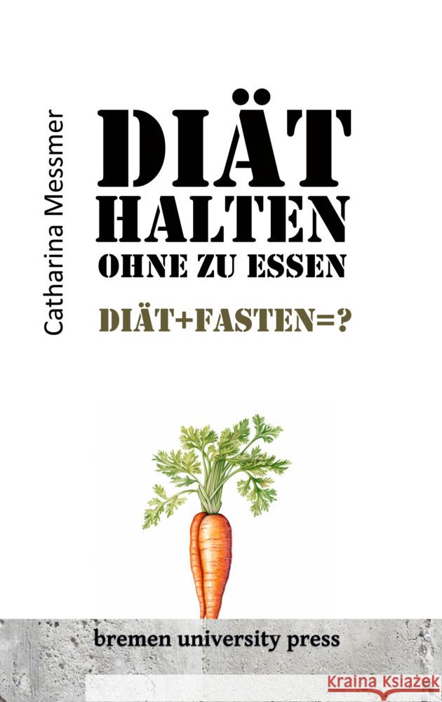 Diät halten ohne zu essen Messmer, Catharina 9783955629847 Bremen University Press - książka