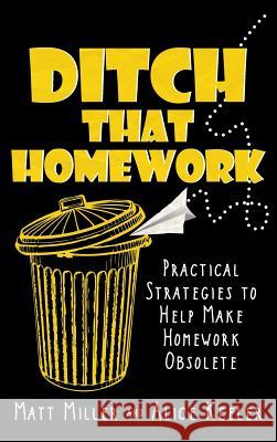 Ditch That Homework: Practical Strategies to Help Make Homework Obsolete Matt Miller 9781946444783 Dave Burgess Consulting, Inc. - książka