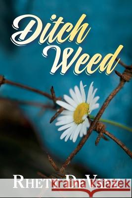 Ditch Weed Rhett DeVane 9781940189338 Twisted Road Publications - książka