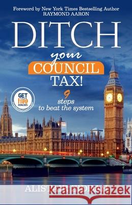 Ditch Your Council Tax!: 9 steps to beat the system Aaron, Raymond 9781530827473 Createspace Independent Publishing Platform - książka