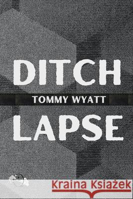 Ditchlapse / [Really Afraid] Tommy Wyatt 9781963943900 Q - książka