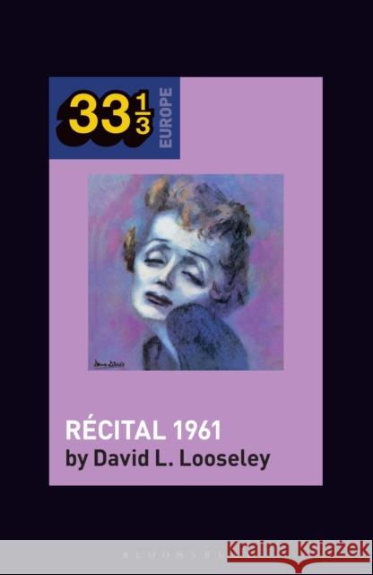Édith Piaf's Récital 1961 Looseley, David L. 9781501362101 Bloomsbury Publishing Plc - książka