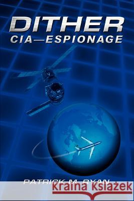 Dither: CIA - Espionage Ryan, Patrick M. 9780595358724 iUniverse - książka