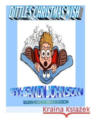 Dittle's Christmas Wish Sandi Johnson Sybrina Durant Bobbi Sturgeon 9781502801135 Createspace - książka