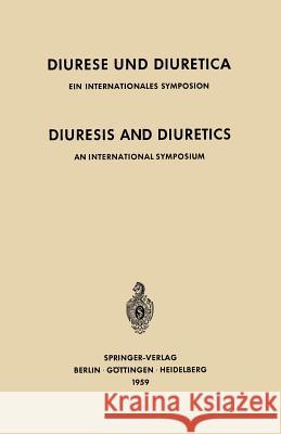 Diuresis and Diuretics / Diurese Und Diuretica: An International Symposium Herrenchiemsee, June 17th-20th, 1959 Sponsored by CIBA / Ein Internationale Buchborn, E. 9783642494376 Springer - książka