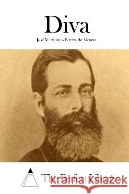 Diva Jose Martiniano Pereira De Alencar The Perfect Library 9781511722919 Createspace - książka