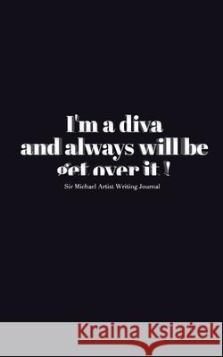 Diva blank Journal: I'm a diva and always will be get over it Huhn, Michael 9780464350743 Blurb - książka