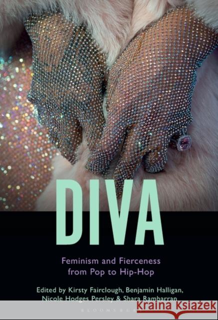 Diva: Feminism and Fierceness from Pop to Hip-Hop Fairclough, Kirsty 9781501368257 Bloomsbury Publishing Plc - książka