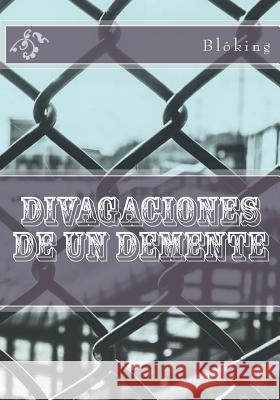Divagaciones de un demente Bloking 9781542300346 Createspace Independent Publishing Platform - książka