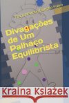 Divagações de Um Palhaço Equilibrista Paiva, Frank Newson Barroso 9798667362371 Independently Published
