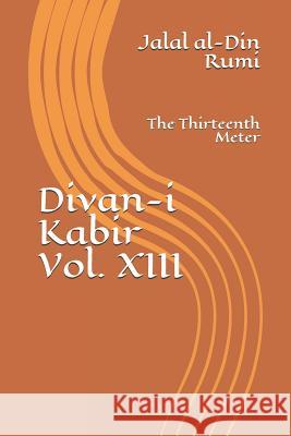 Divan-i Kabir, Volume XIII: The Thirteenth Meter Jeffrey Osborne Jalal Al Rumi 9781093795141 Independently Published - książka