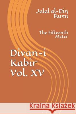 Divan-i Kabir, Volume XV: The Fifteenth Meter Jeffrey Osborne Jalal Al Rumi 9781686949326 Independently Published - książka