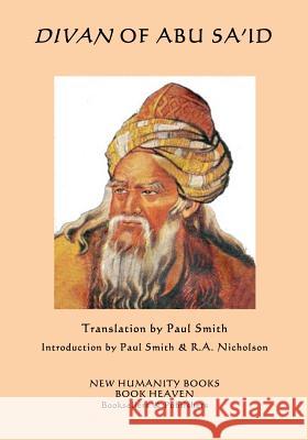 Divan of Abu Sa'id Paul Smith (Keele University), R a Nicholson, Paul Smith (Keele University) 9781535302944 Createspace Independent Publishing Platform - książka