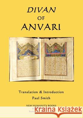 Divan of Anvari Anvari, Paul Smith (Keele University) 9781986109833 Createspace Independent Publishing Platform - książka