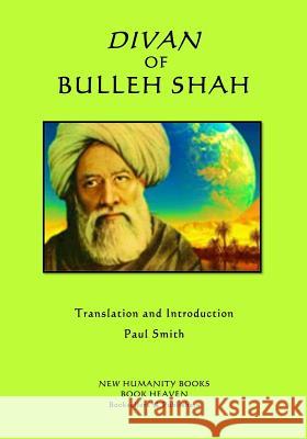 Divan of Bulleh Shah Bulleh Shah Paul Smith 9781986985215 Createspace Independent Publishing Platform - książka