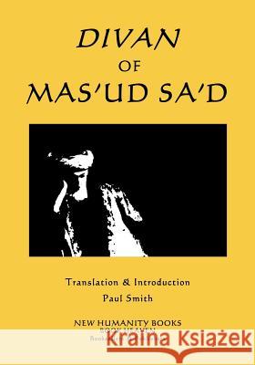 Divan of Mas'ud Sa'd Mas'ud Sa'd Paul Smith 9781986044554 Createspace Independent Publishing Platform - książka