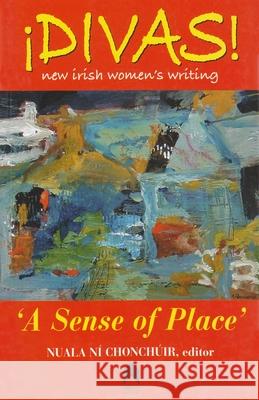 Divas: A Sense of Place Chonchúir, Nuala 9781903631454 Arlen House - książka