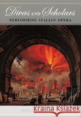 Divas and Scholars: Performing Italian Opera Gossett, Philip 9780226304823  - książka