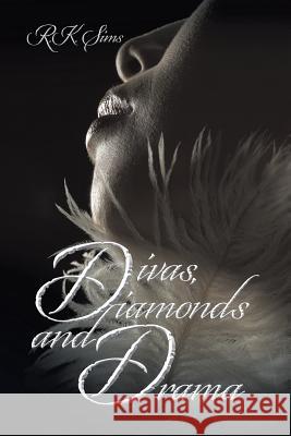 Divas, Diamonds and Drama R K Sims 9781496922731 Authorhouse - książka