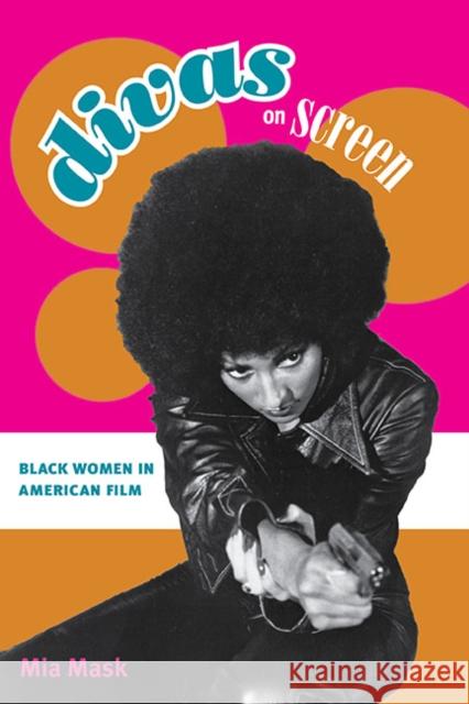 Divas on Screen: Black Women in American Film Mask, Mia 9780252034220 University of Illinois Press - książka