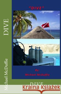 Dive Michael McDuffie 9781545360842 Createspace Independent Publishing Platform - książka