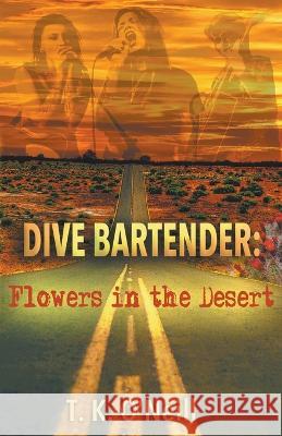 Dive Bartender: Flowers in the Desert T K O'Neill   9781736144619 Blue Stone Press - książka