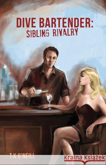 Dive Bartender: Sibling Rivalry T. K. O'Neill 9781456629953 Blue Stone Press - książka