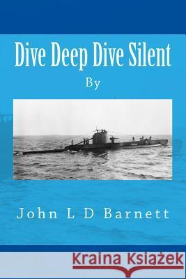 Dive Deep Dive Silent John L. D. Barnett 9781519126627 Createspace Independent Publishing Platform - książka