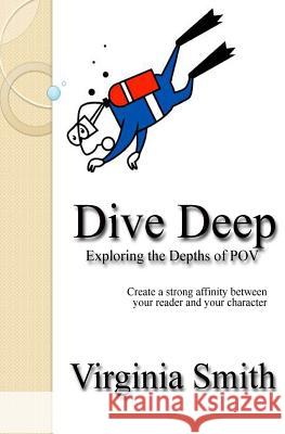 Dive Deep: Exploring the Depths of POV Smith, Virginia 9781469992891 Createspace - książka